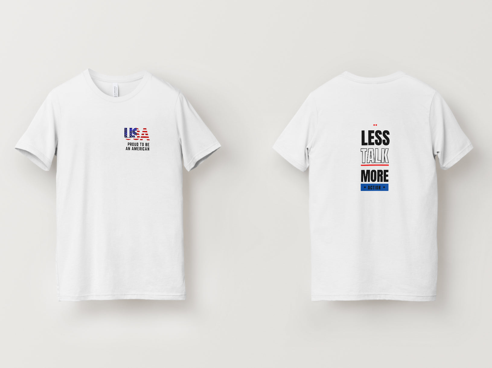 Less Talk More Action T-Shirt (Proud To Be An American Variant)