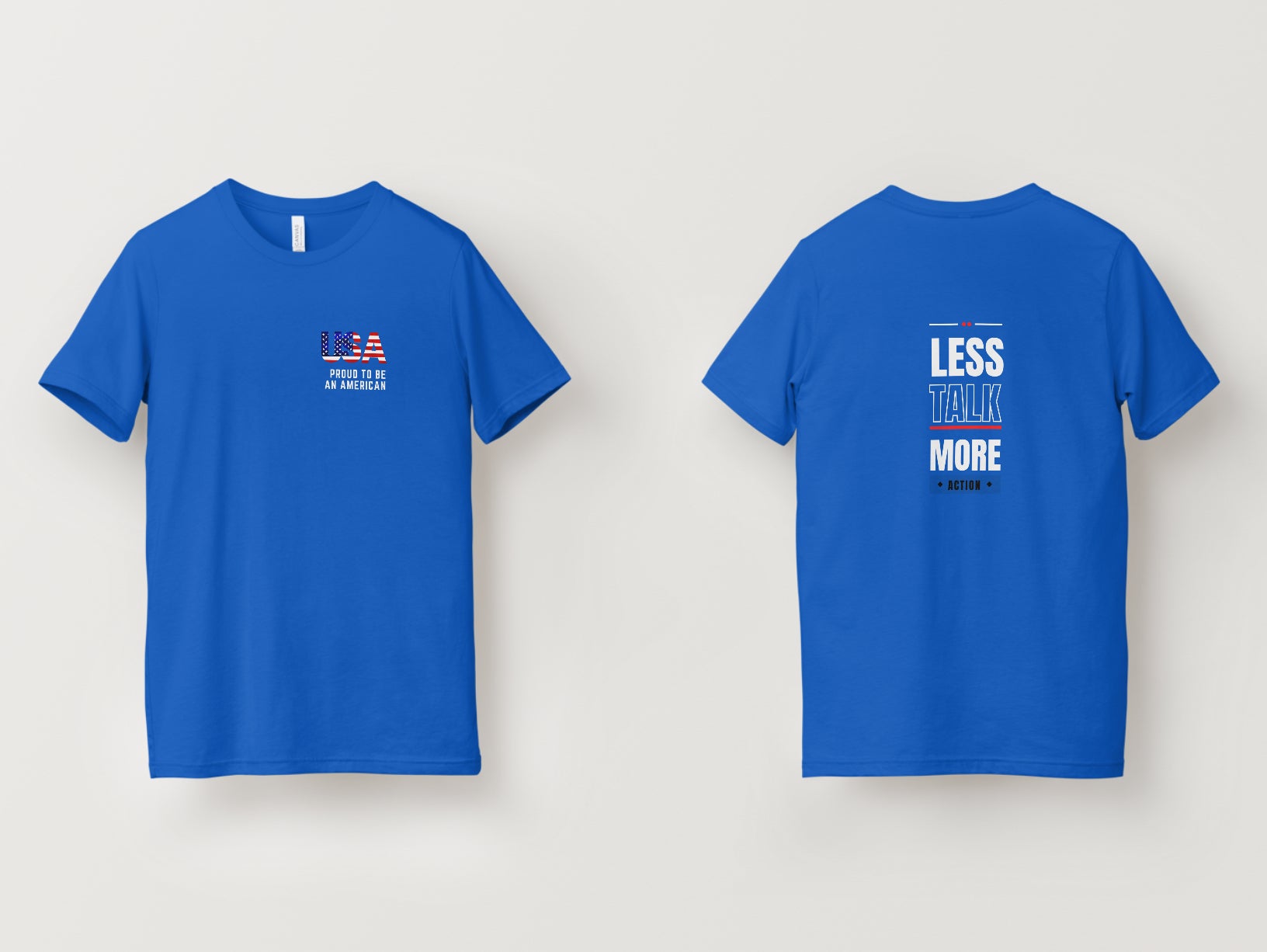 Less Talk More Action T-Shirt (Proud To Be An American Variant)