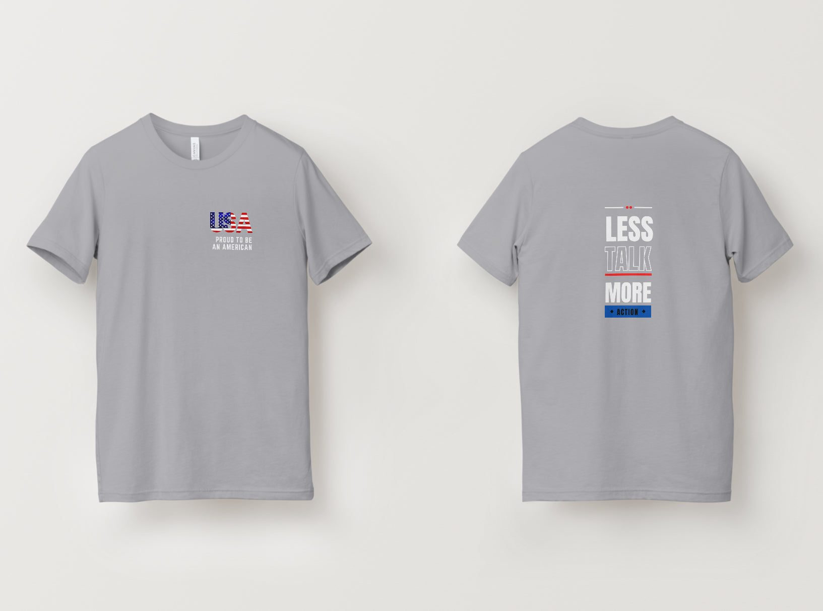 Less Talk More Action T-Shirt (Proud To Be An American Variant)