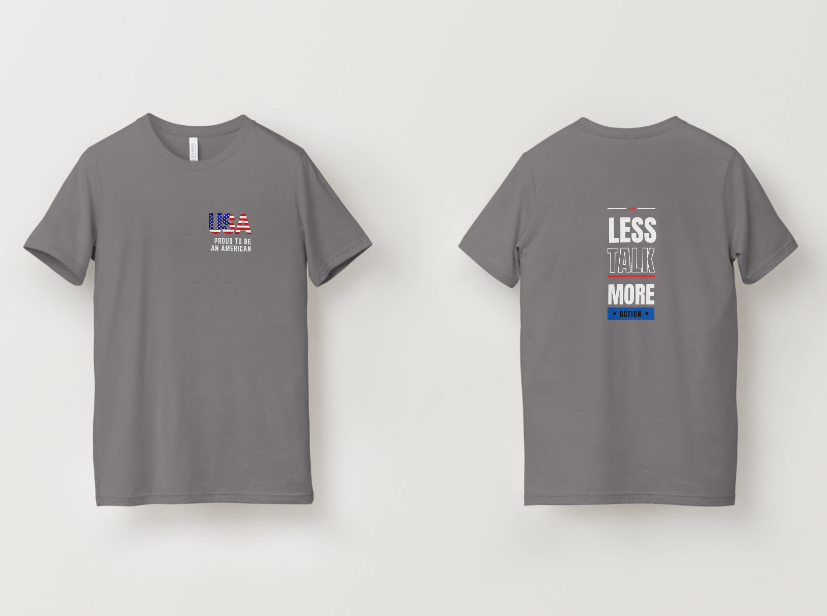 Less Talk More Action T-Shirt (Proud To Be An American Variant)
