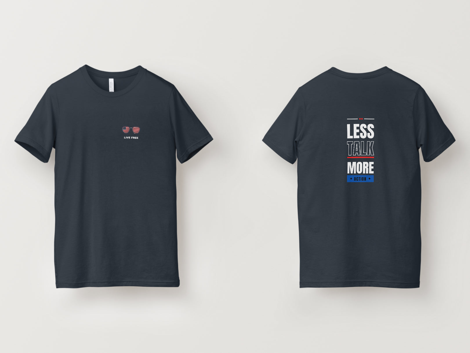 Less Talk More Action T-Shirt (Live Free Variant)