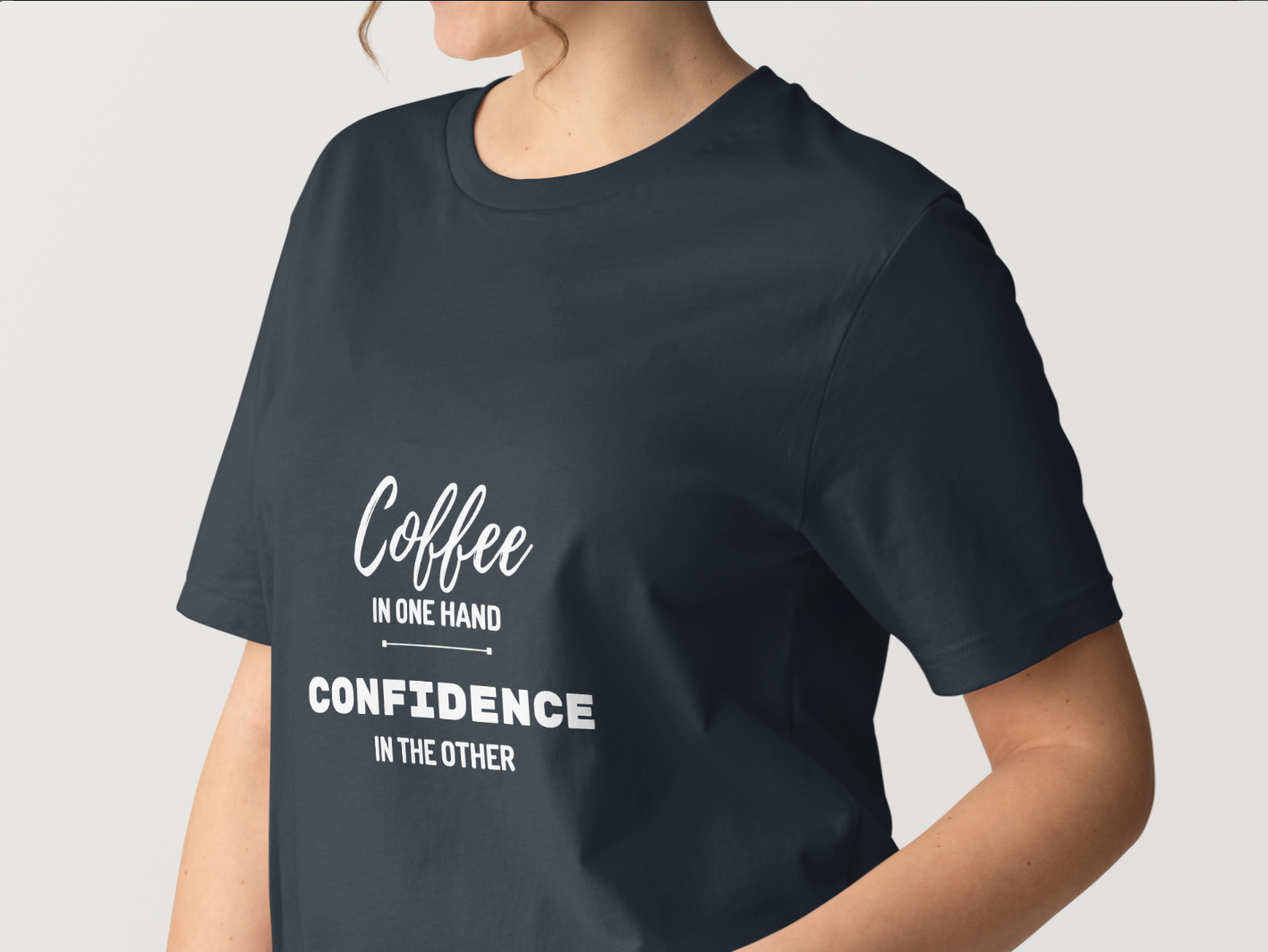 Coffee In One Hand | Confidence In The Other T-Shirt