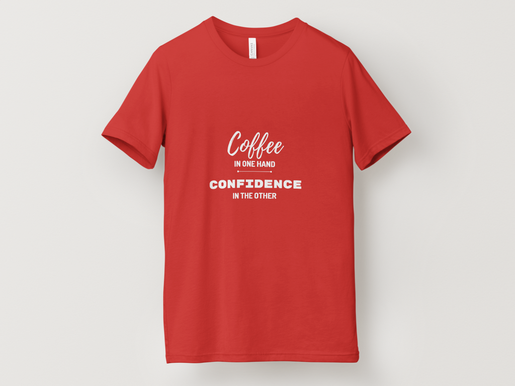 Coffee In One Hand | Confidence In The Other T-Shirt