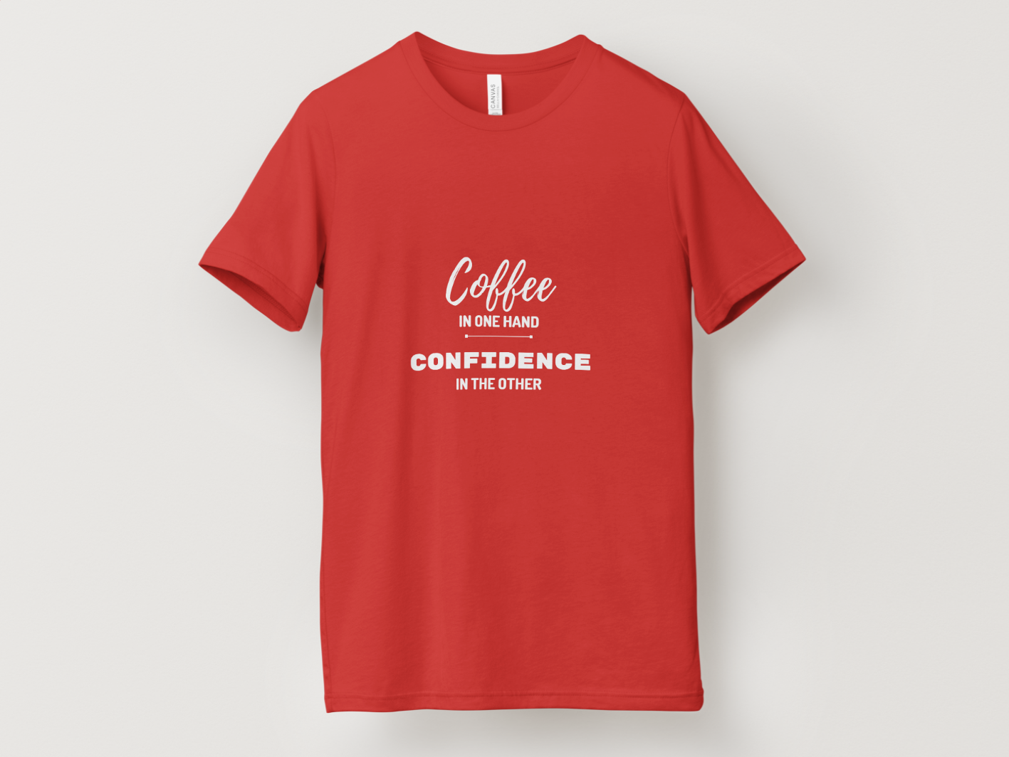 Coffee In One Hand | Confidence In The Other T-Shirt