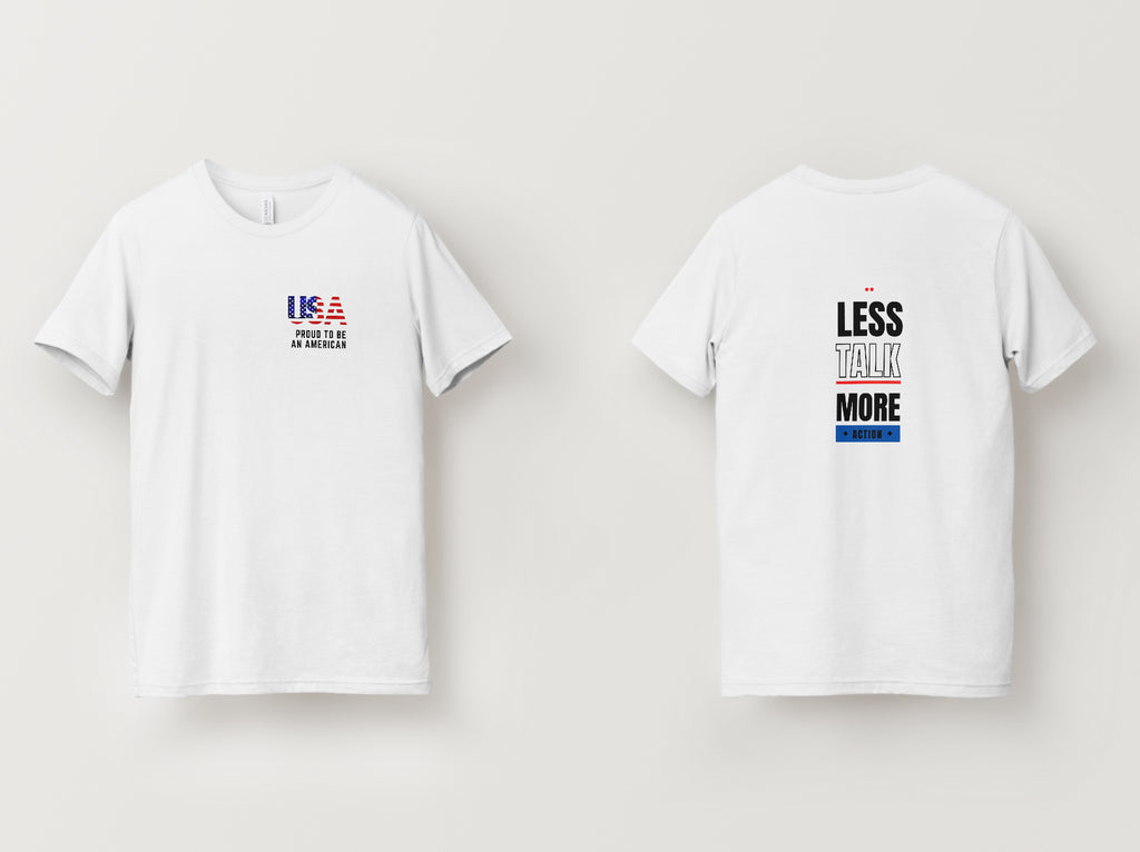 Less Talk More Action T-Shirt (Proud To Be An American Variant)