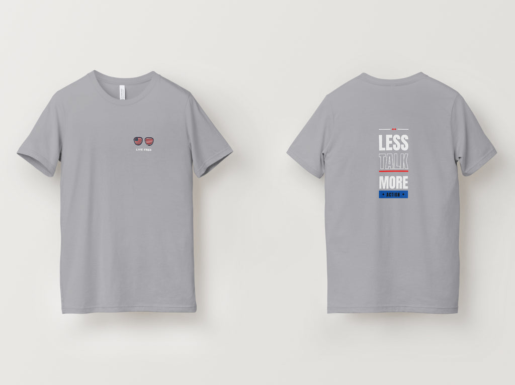 Less Talk More Action T-Shirt (Live Free Variant)