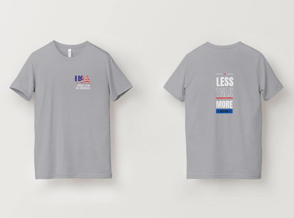 Less Talk More Action T-Shirt (Proud To Be An American Variant)