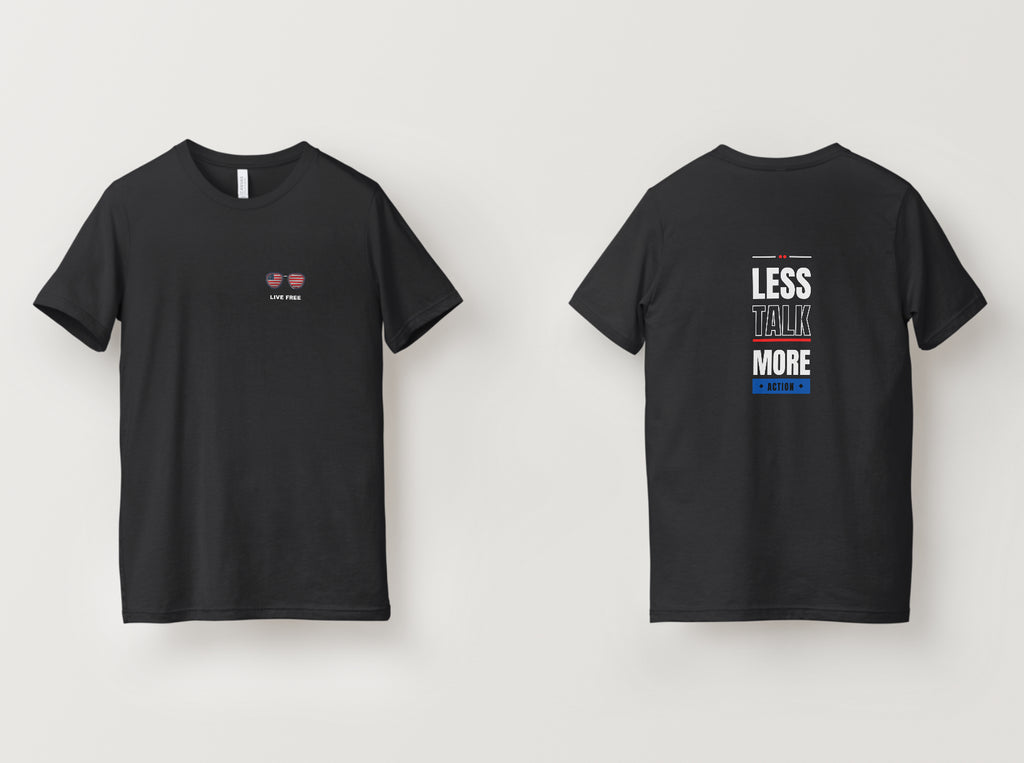 Less Talk More Action T-Shirt (Live Free Variant)