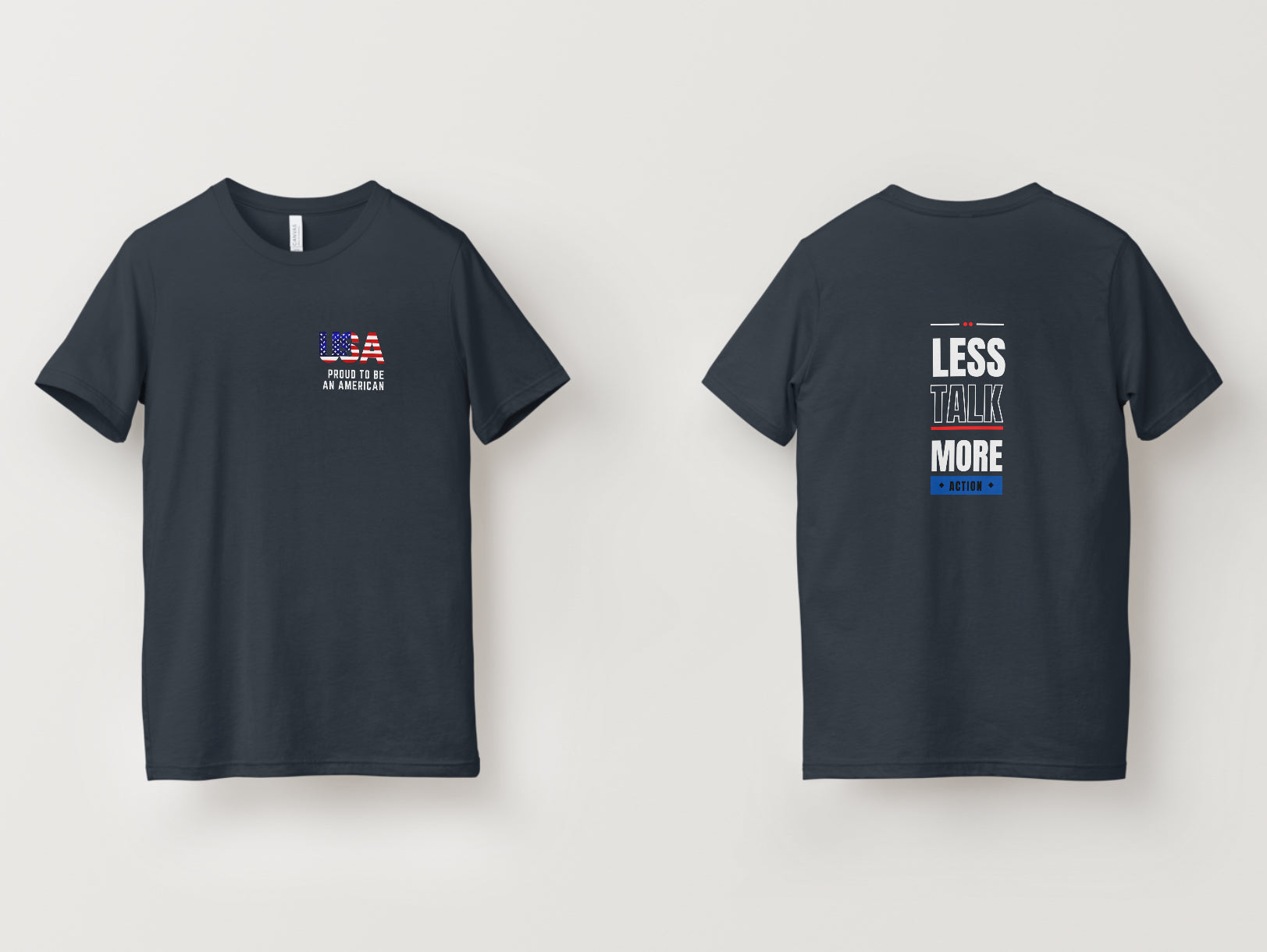 Less Talk More Action T-Shirt (Proud To Be An American Variant)