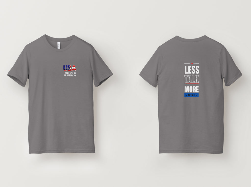 Less Talk More Action T-Shirt (Proud To Be An American Variant)