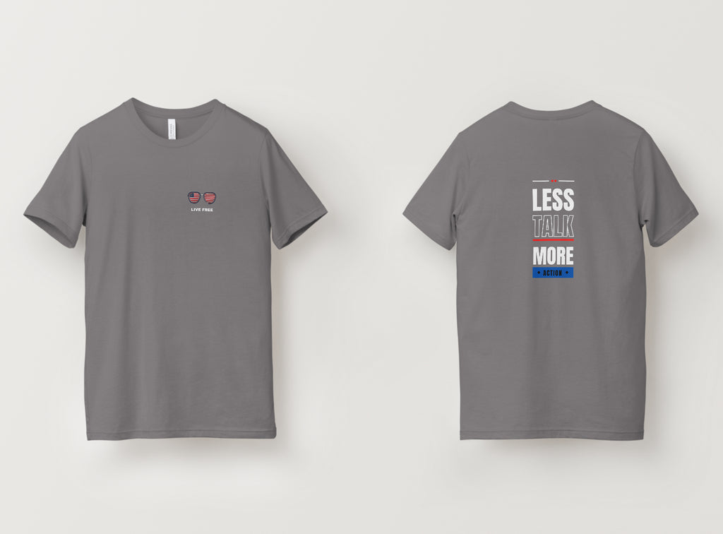 Less Talk More Action T-Shirt (Live Free Variant)