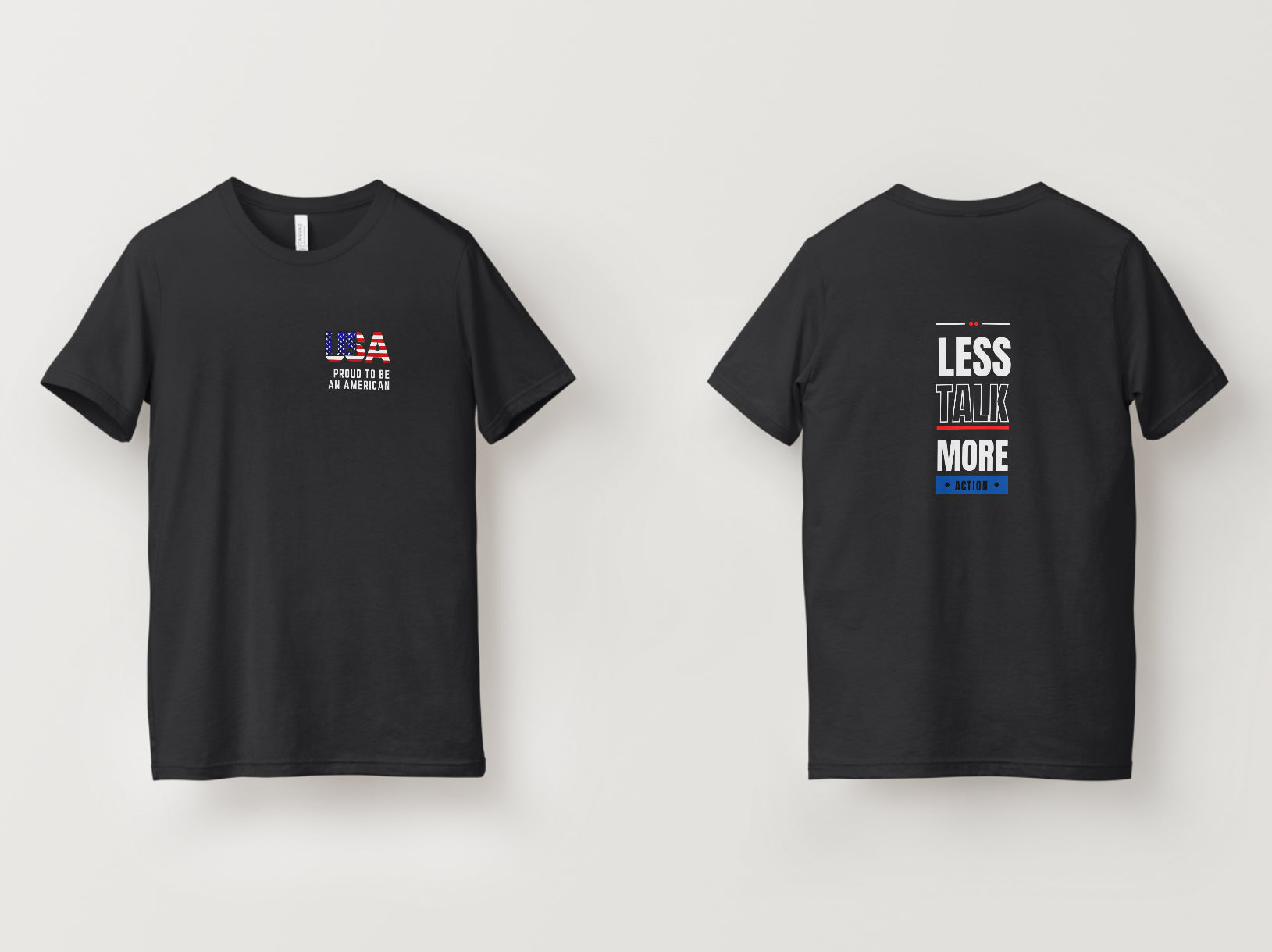 Less Talk More Action T-Shirt (Proud To Be An American Variant)