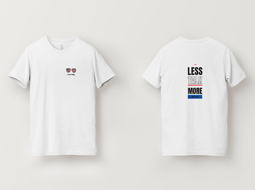 Less Talk More Action T-Shirt (Live Free Variant)