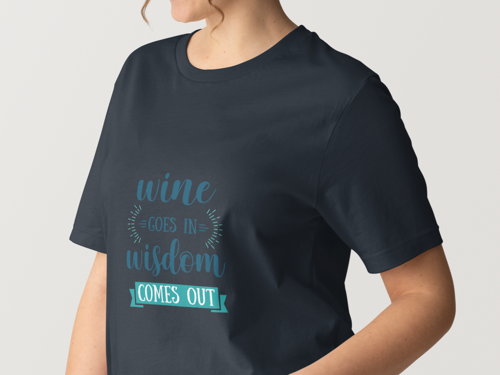 Wine Goes In And Wisdom Comes Out T-Shirts